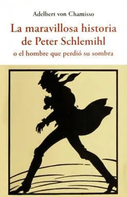 La maravillosa historia de Peter Schlemihl o el hombre que perdió su sombra