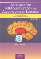 Acercamiento nurolinguistico a las alteraciones del lenguaje Vol.II