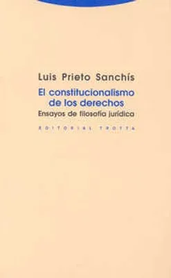 EL CONSTITUCIONALISMO DE LOS DERECHOS ENSAYOS DE FILOSOFÍA JURÍDICA