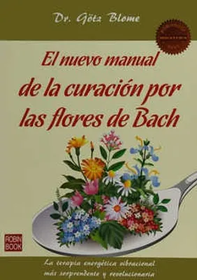 El nuevo manual de curación por flores de Bach