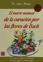 El nuevo manual de curación por flores de Bach