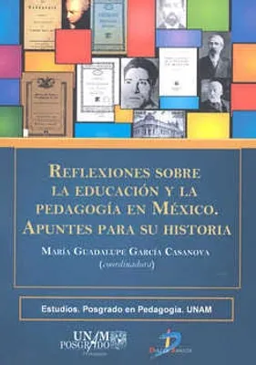 Reflexiones sobre la educación y la pedagogía en México, apuntes para su historia