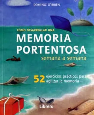 Cómo desarrollar una memoria portentosa semana a semana