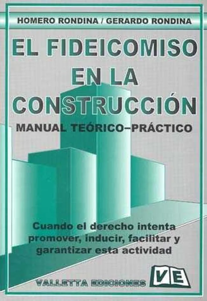 EL FIDEICOMISO EN LA CONSTRUCCION MANUAL TEORICO PRACTICO