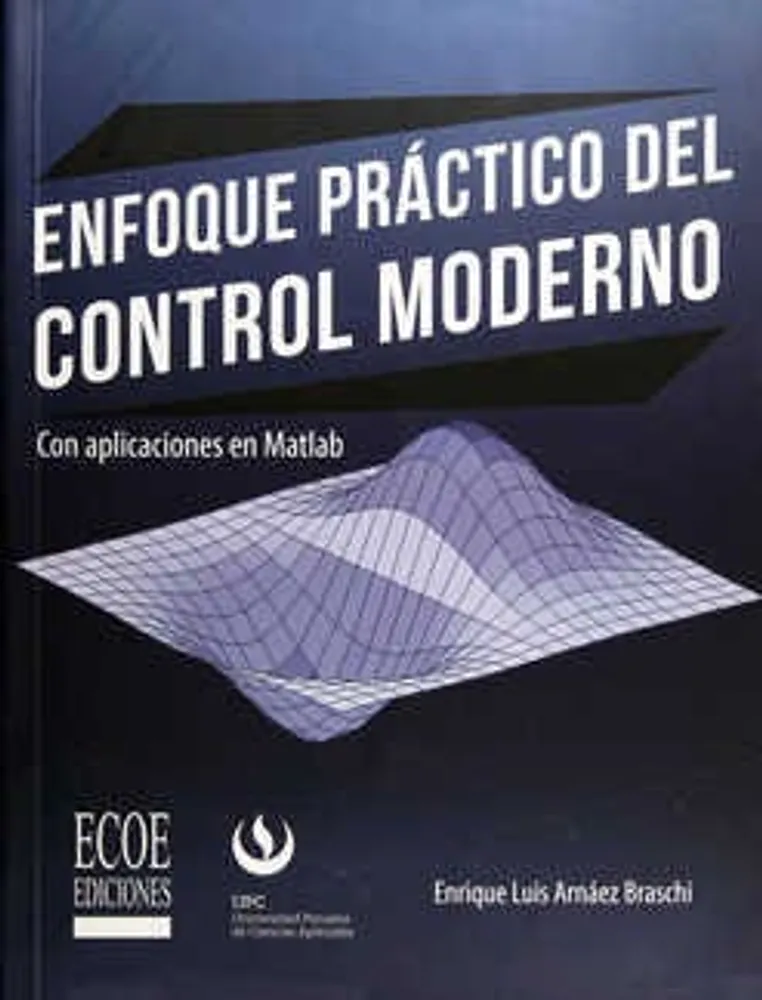 Enfoque práctico del control moderno con aplicaciones en Matlab