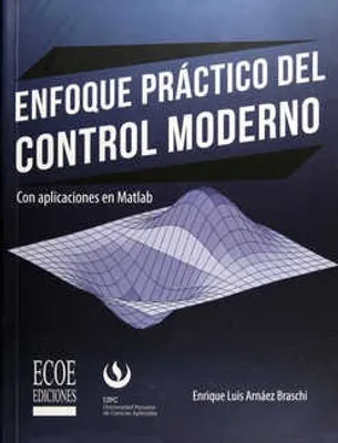 Enfoque práctico del control moderno con aplicaciones en Matlab