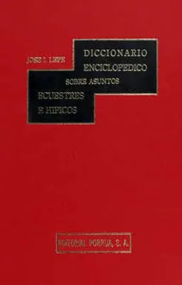 Diccionario enciclopédico sobre asuntos ecuestres e hípicos