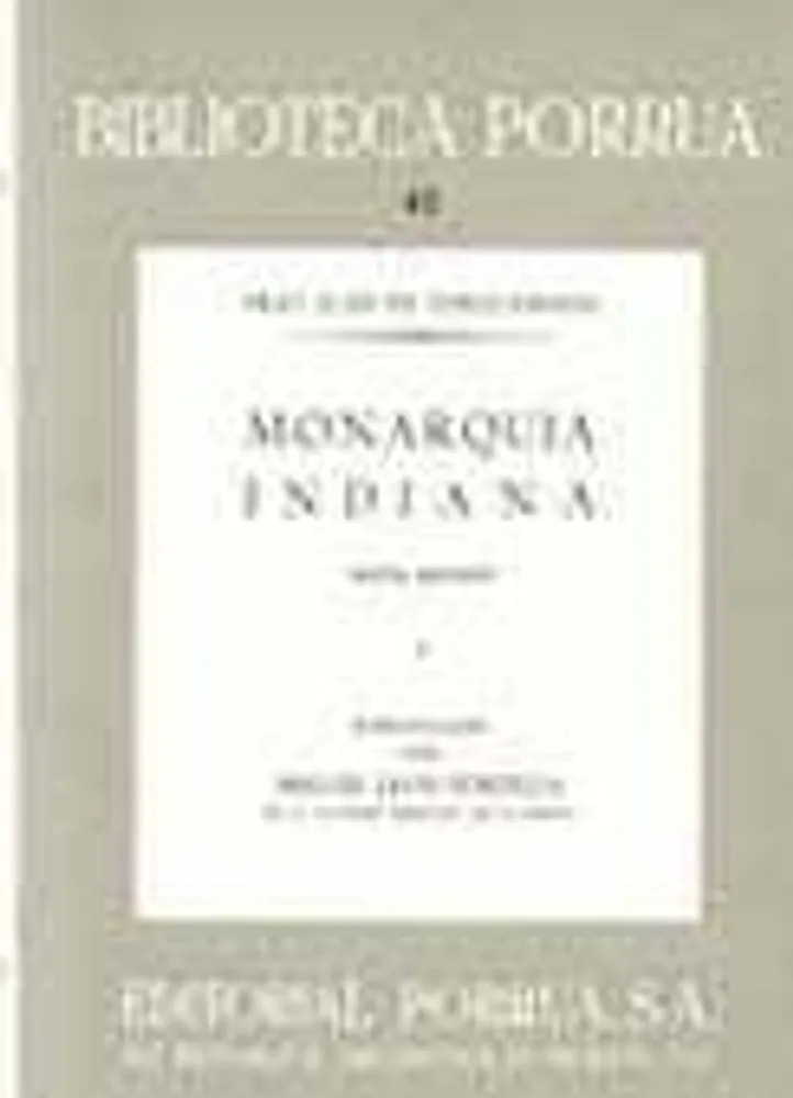 Monarquía indiana 1-3 · Biblioteca Porrúa Historia No. 41 al 43