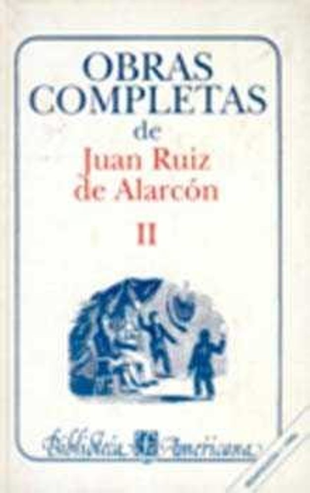 Obras completas de Juan Ruiz de Alarcón II