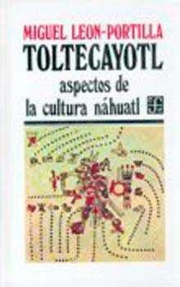 TOLTECAYOTL ASPECTOS DE LA CULTURA NAHUATL