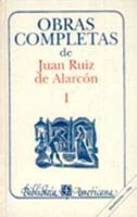 Obras completas de Juan Ruiz de Alarcón I