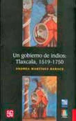 UN GOBIERNO DE INDIOS TLAXCALA 1519-1750