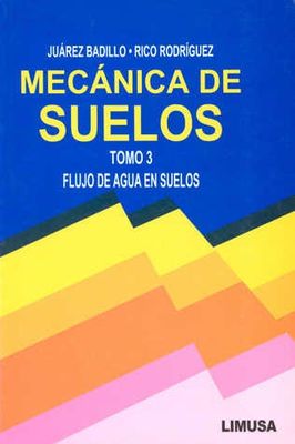 Mecánica de suelos Tomo 3: Fujo de agua en suelos