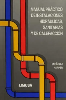 MANUAL PRÁCTICO DE INSTALACIONES HIDRÁULICAS SANITARIAS Y DE CALEFACCIÓN