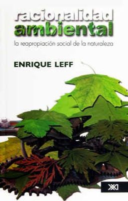 Racionalidad ambiental : la reapropiación social de la naturaleza