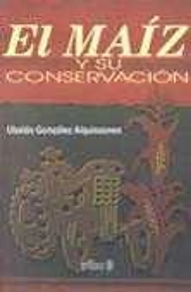 El maíz y su conservación