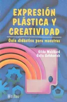 Expresión plástica y creatividad Guía didáctica para maestros