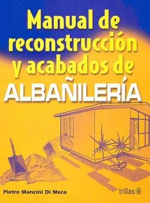 Manual de reconstrucción y acabados de albañilería