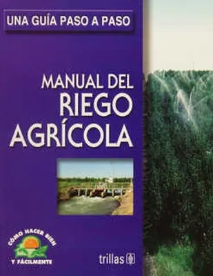 Manual del riego agrícola una guía paso a paso