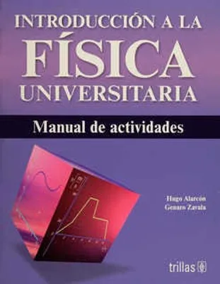 INTRODUCCIÓN A LA FÍSICA UNIVERSITARIA MANUAL DE ACTIVIDADES