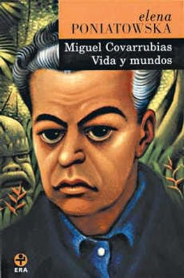 Miguel Covarrubias: Vida y mundos