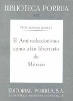 El anti reeleccionismo como afán libertario de México