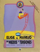 Elige el manejo de miedos y tensiones