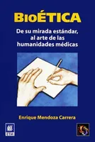 Bioética: De su mirada estándar, al arte de las humanidades médicas