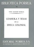 Coahuila y Texas en la época colonial · Biblioteca Porrúa Historia No. 70