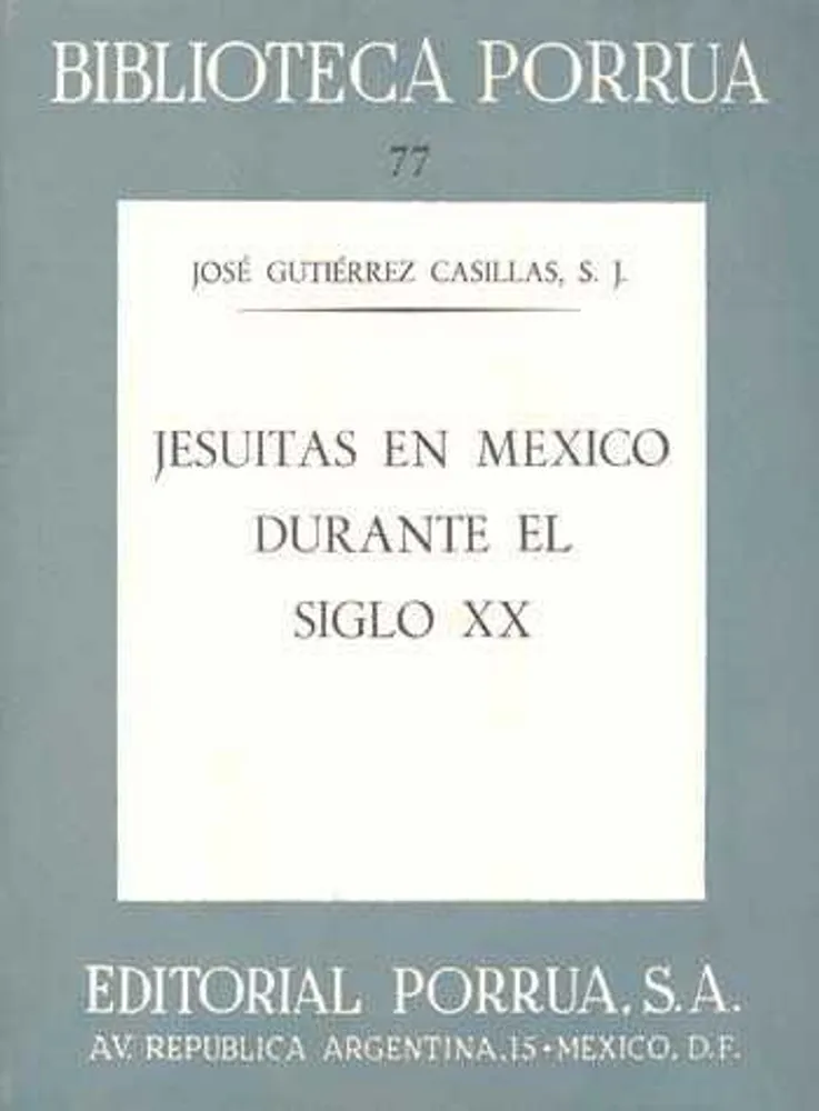 Jesuitas en México durante el siglo XX · Biblioteca Porrúa Historia No. 77
