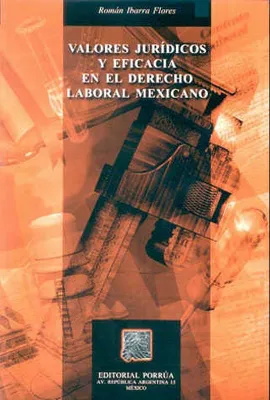 Valores jurídicos y eficacia en el derecho laboral mexicano