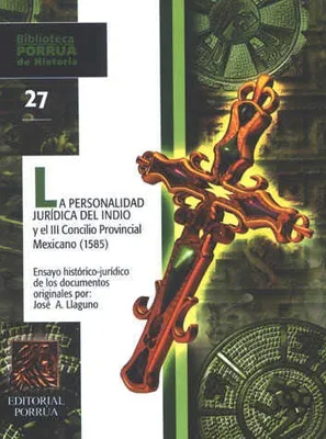 La personalidad Jurídica del Indio y el III Concilio Provincial Mexicano (1585)