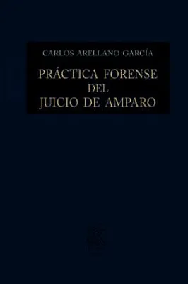 Práctica forense del juicio de amparo