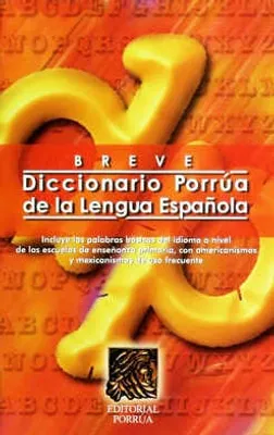 Breve Diccionario Porrúa de la Lengua Española