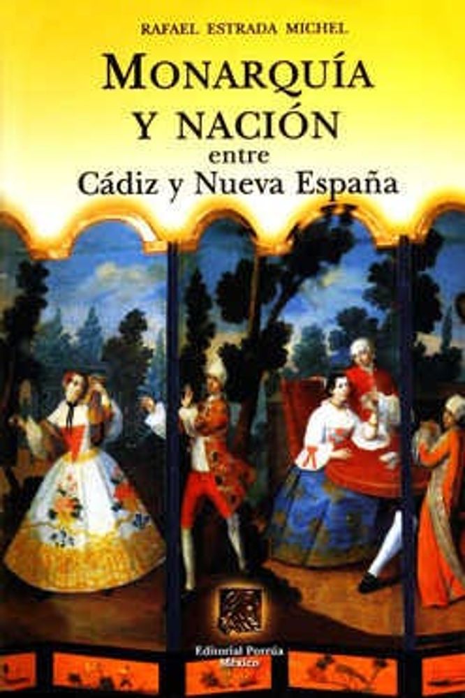Monarquía y nación entre Cádiz y Nueva España