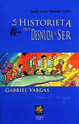 La historieta que desnuda al ser: Gabriel Vargas