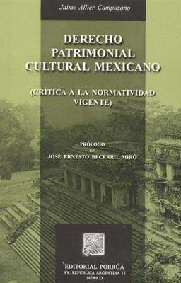 Derecho patrimonial cultural mexicano (crítica a la normatividad vigente)
