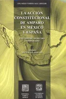 La acción constitucional de amparo en México y España