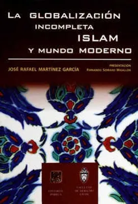 La globalización incompleta Islam y mundo moderno