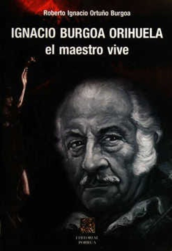 Ignacio Burgoa Orihuela el maestro vive