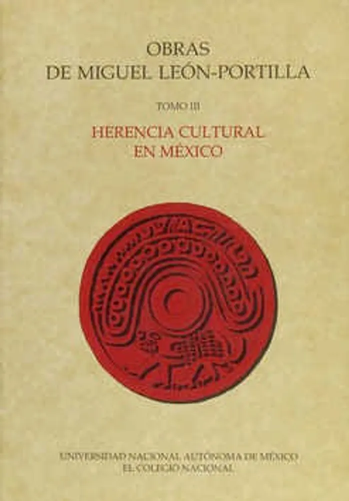 OBRAS DE MIGUEL LEÓN PORTILLA 3 HERENCIA CULTURAL EN MÉXICO