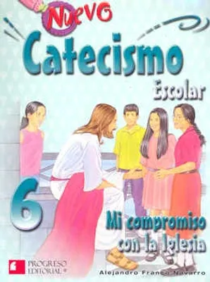 Nuevo Catecismo Escolar 6 Mi Compromiso con la Iglesia