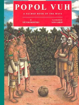 Popol Vuh: A Sacred book of the Maya