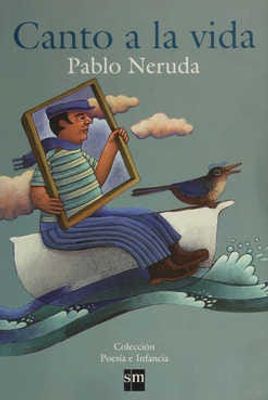 Canto a la vida: Pablo Neruda