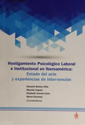 Hostigamiento psicológico laboral e institucional en Iberoamérica: Estado del arte y experiencias de intervención