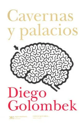 Cavernas y palacios : En busca de la conciencia en el cerebro