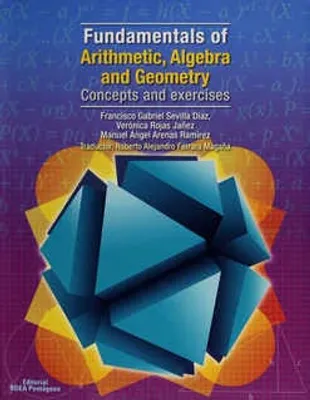 Fundamentals of Arithmetic, Algebra and Geometry. Concepts and exercises