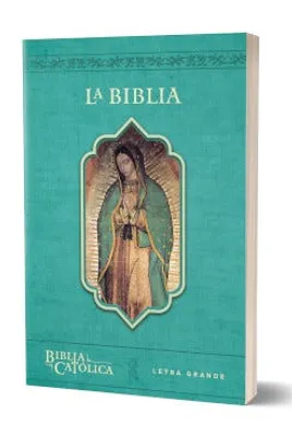 La Biblia Católica con Virgen de Guadalupe en cubierta Edición letra grande