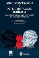 Argumentación e interpretación jurídica para juicios orales y la protección de derechos humanos