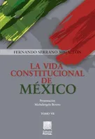 La vida constitucional de México Tomo VII